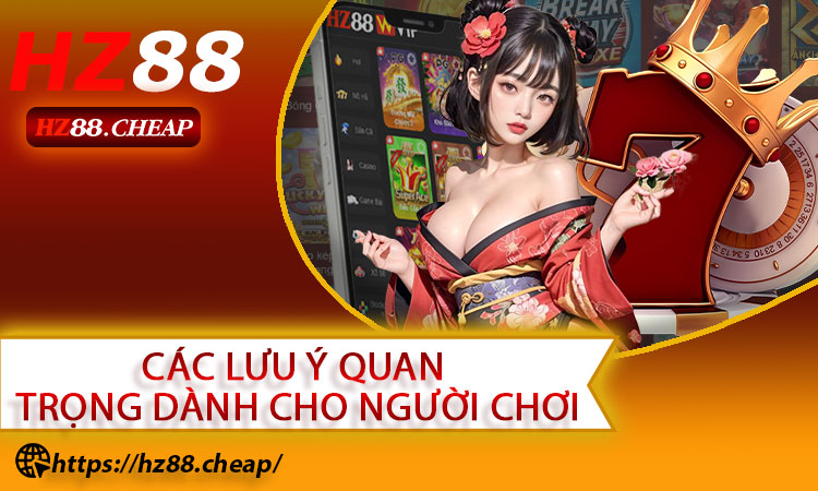 Các lưu ý quan trọng dành cho người chơi