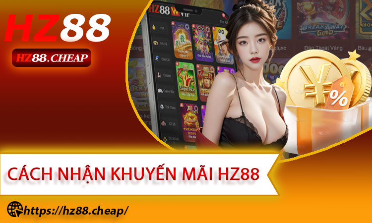 Cách Nhận Khuyến Mãi HZ88