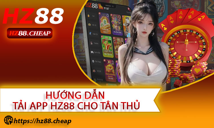 Hướng dẫn tải app HZ88 cho tân thủ