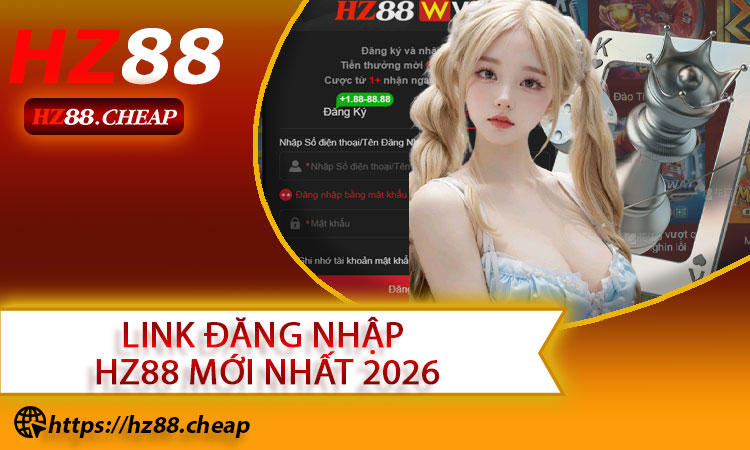 Link đăng nhập HZ88 mới nhất 2026