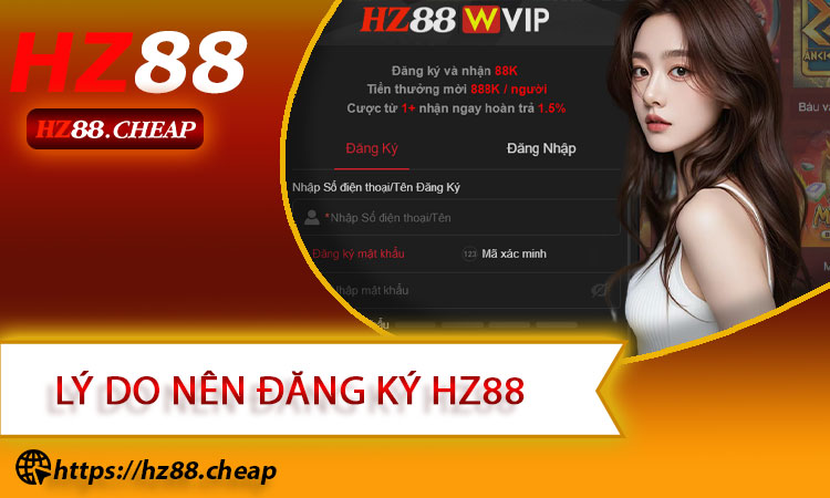 Lý do nên đăng ký HZ88 để trải nghiệm cá cược đỉnh cao