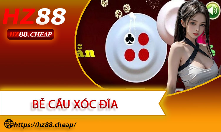 Bẻ Cầu Xóc Đĩa