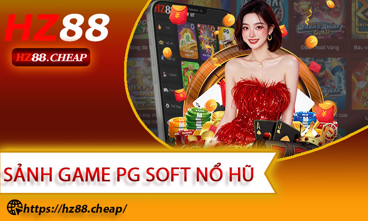 Sảnh Game PG Soft Nổ Hũ